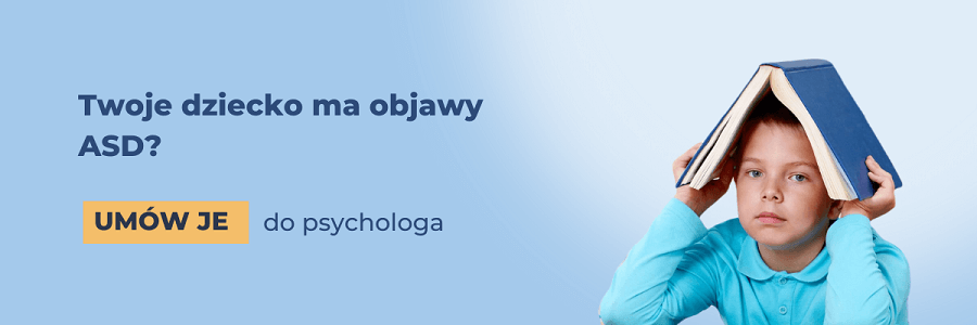 Twoje dziecko ma objawy ASD? Um&oacute;w je do psychologa