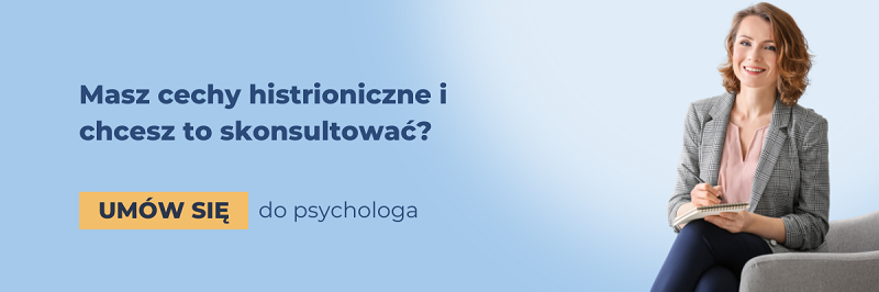 Masz cechy histrioniczne i chcesz to skonsultować? Um&oacute;w się do psychologa